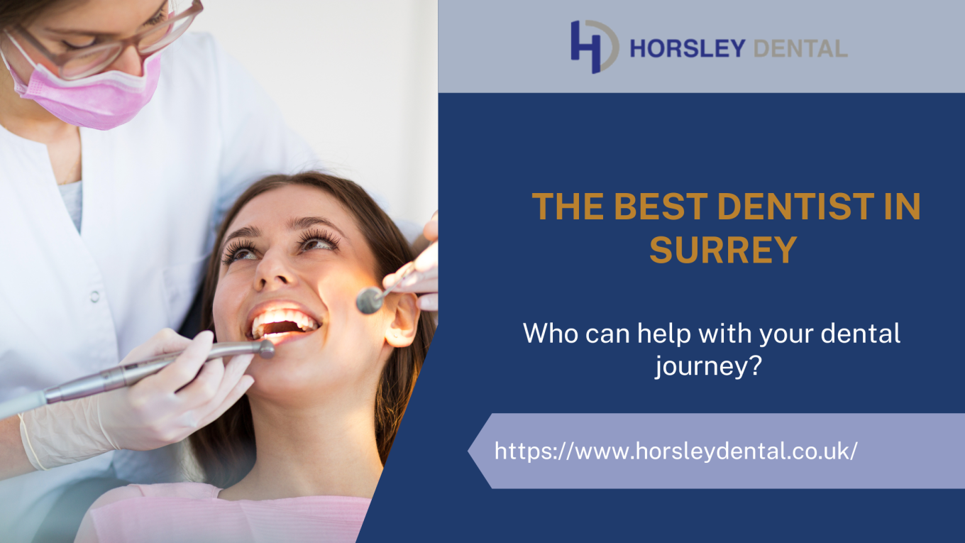 The Best Dentist in Surrey - Who can help with your dental journey?